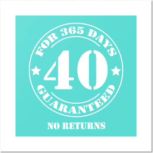 Birthday 40 for 365 Days Guaranteed Posters and Art